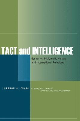 Gordon A. Craig, Gordon A Craig, Bruce Thompson, Carolyn Halladay, Donald Abenheim - Tact and Intelligence, Häftad