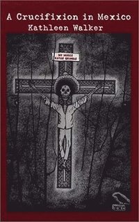 bokomslag A Crucifixion in Mexico