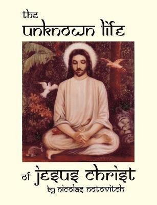 Nicolas Notovitch - Unknown Life of Jesus Christ, Häftad