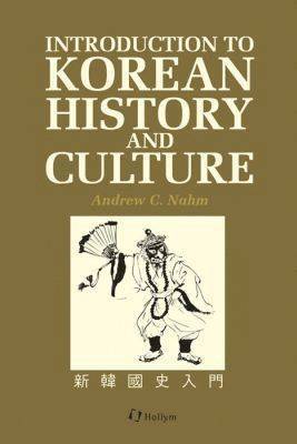 Andrew C. Nahm - Introduction To Korean History And Culture, Häftad