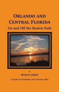 bokomslag Orlando and Central Florida on and off the Beaten Path