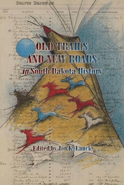 Jon K. Lauck - Old Trails and New Roads in South Dakota History, Häftad