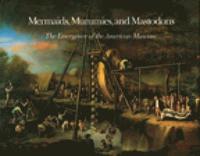 bokomslag Mermaids, Mummies and Mastodons - The Emergence of the American Museum