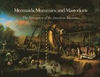 bokomslag Mermaids, Mummies and Mastodons - The Emergence of the American Museum