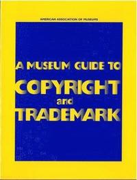 bokomslag A Museum Guide to Copyright and Trademark