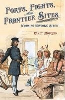 bokomslag Forts, Fights, and Frontier Sites: Wyoming Historic Locations