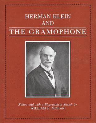 William R. Moran - Herman Klein and the Gramophone, Inbunden