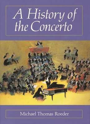 Michael Thomas Roeder - History of the Concerto, Häftad