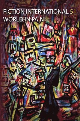 Various, Harold Jaffe - Fiction International 51: World In Pain, Häftad