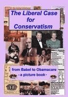 bokomslag The Liberal Case for Conservatism: from Babel to Obamacare -- a picture book