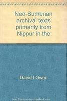 bokomslag Neo-Sumerian Archival Texts Primarily from Nippur in the University Museum, the Oriental Institute and the Iraq Museum