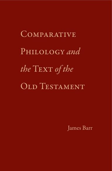 James Barr - Comparative Philology and the Text of the Old Testament, Inbunden