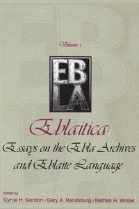 bokomslag Eblaitica: Essays on the Ebla Archives and Eblaite Language, Volume 1