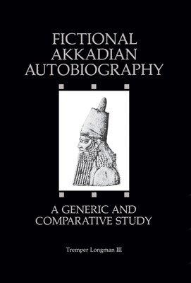 Tremper Longman III - Fictional Akkadian Autobiography, Inbunden