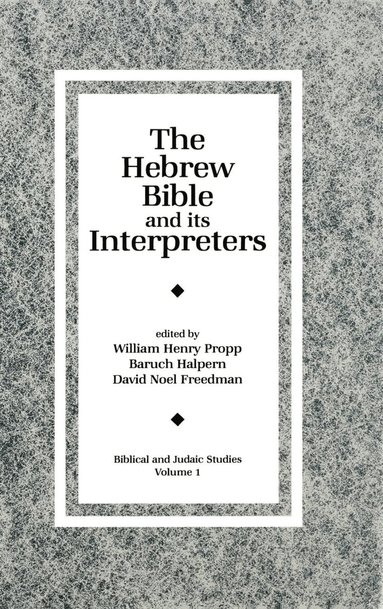 William H. C. Propp, Baruch Halpern, David Noel Freedman - Hebrew Bible and Its Interpreters, Inbunden