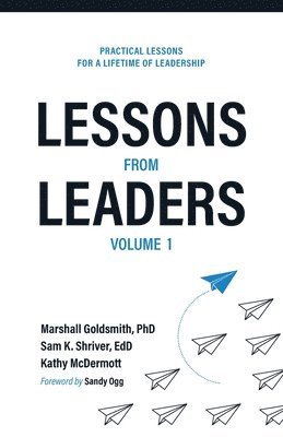 Marshall Goldsmith, Marshall Goldsmith, Sam K. Shriver, K. Shriver, Sam, Sam K Shriver, Kathy McDermott - Lessons from Leaders, Häftad