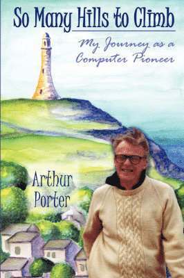 Arthur Porter - "So Many Hills to Climb", Häftad
