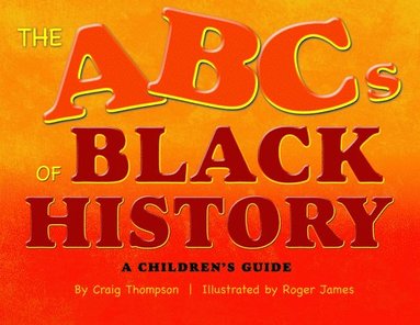 Craig Thompson, Craig Thompsom - The Abc's of Black History: A Children's Guide, Inbunden