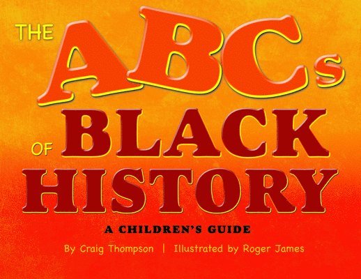 Craig Thompson, Craig Thompsom - The Abc's of Black History: A Children's Guide, Inbunden