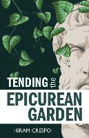 Hiram Crespo - Tending the Epicurean Garden, Häftad