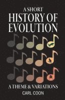 Carl S. Coon, Carl S Coon, Luis Granados, Matthew Bulger - A Short History of Evolution, Häftad
