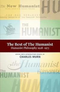 bokomslag The Best of the Humanist: Humanist Philosophy Essays 1928-1973