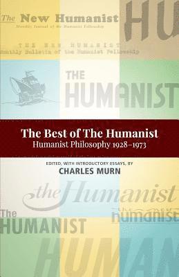 The Best of the Humanist: Humanist Philosophy Essays 1928-1973 1