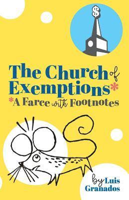 Luis Granados - The Church of Exemptions: A Farce with Footnotes, Häftad
