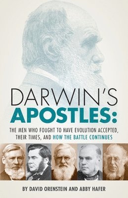 bokomslag Darwin's Apostles: The Men Who Fought to Have Evolution Accepted, Their Times, and How the Battle Continues