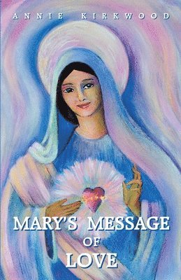 bokomslag Mary's Message of Love