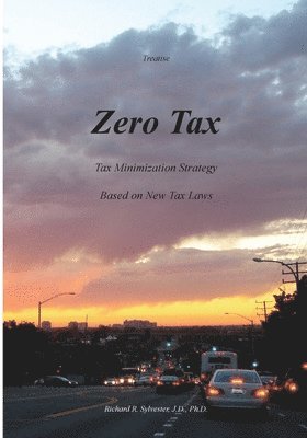 Zero Tax: Tax Minimization Strategy Based on New Tax Laws 1