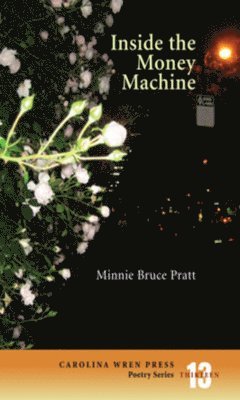 Minnie Bruce Pratt - Inside the Money Machine, Häftad