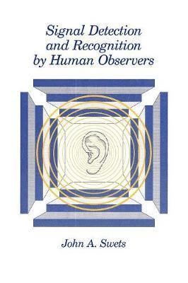 Signal Detection and Recognition by Human Observers 1