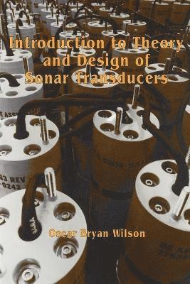 bokomslag Introduction to the Theory and Design of Sonar Transducers