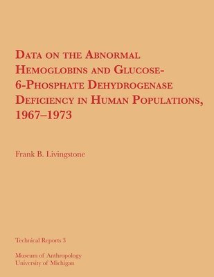 Frank B. Livingstone - Data on the Abnormal Hemoglobins and Glucose-6-Phosphate Dehydrogenase Deficiency in Human Populations, 1967–1973, Häftad