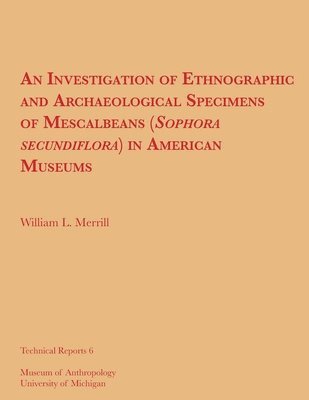 An Investigation of Ethnographic and Archaeological Specimens of Mescalbeans (Sophora secundiflora) in American Museums 1