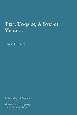 Louise E. Sweet - Tell Toqaan, A Syrian Village, Häftad