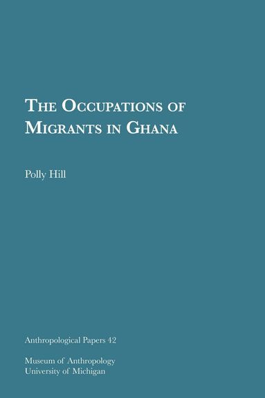 Polly Hill - Occupations of Migrants in Ghana, Häftad