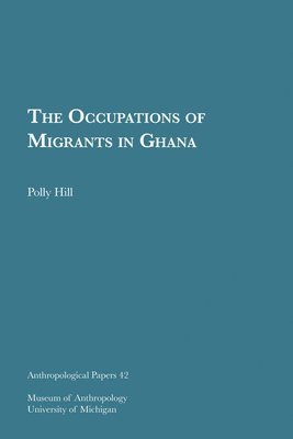 Polly Hill - Occupations of Migrants in Ghana, Häftad