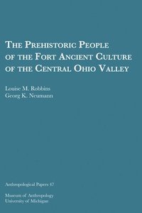 bokomslag Prehistoric People Of The Fort Ancient Culture Of The Central Ohio Valley Volume 47