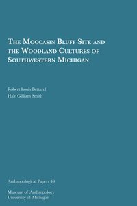 bokomslag The Moccasin Bluff Site and the Woodland Cultures of Southwestern Michigan