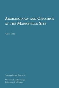 bokomslag Archaeology And Ceramics At The Marksville Site Volume 56