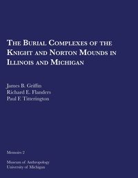 bokomslag Burial Complexes Of The Knight And Norton Mounds In Illinois And Michigan