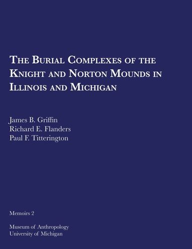 bokomslag Burial Complexes Of The Knight And Norton Mounds In Illinois And Michigan