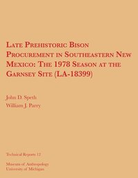 bokomslag Late Prehistoric Bison Procurement In Southeastern New Mexico