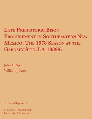 John D. Speth, William J. Parry - Late Prehistoric Bison Procurement in Southeastern New Mexico, Häftad