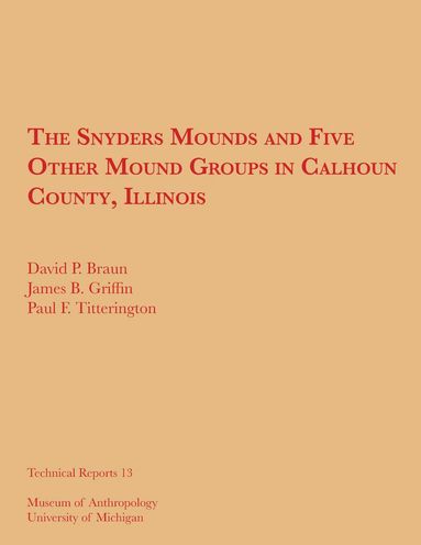 bokomslag Snyders Mounds And Five Other Mound Groups In Calhoun County, Illinois