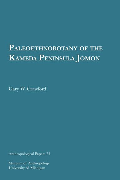 Gary W. Crawford - Paleoethnobotany of the Kameda Peninsula Jomon, Häftad