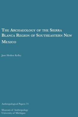 bokomslag The Archaeology of the Sierra Blanca Region of Southeastern New Mexico