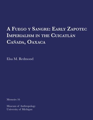 bokomslag A Fuego y Sangre: Early Zapotec Imperialism in the Cuicatln Caada, Oaxaca